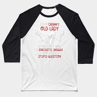 Skeleton I'm A Cranky Old Lady Baseball T-Shirt